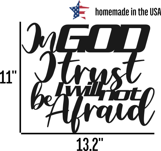 I God I Trust Metal Sign or Wall Art / In God I Trust I will not be Afraid / Psalm 56:11 (sample closeout sale)
