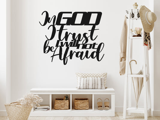 I God I Trust Metal Sign or Wall Art / In God I Trust I will not be Afraid / Psalm 56:11 (sample closeout sale)