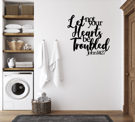 Let Not your Hearts be Troubled Metal Sign / John 14:27 Metal Scripture Wall Art