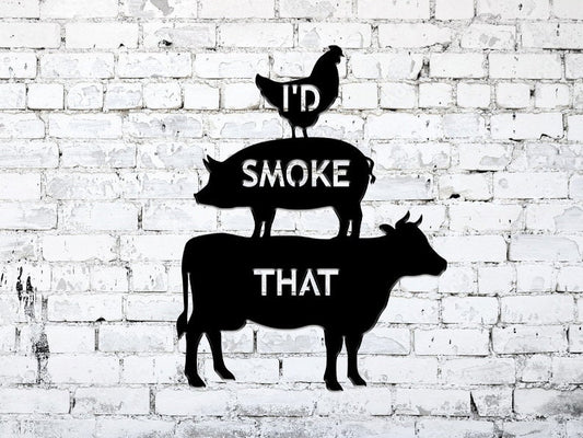 I'd Smoke That Metal Barbecue Sign