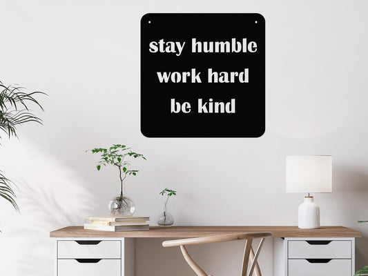 Stay Humble, Work Hard, Be Kind Metal Sign / Metal Scripture Wall Art for Home, Work, New Job, Graduate, Graduation, Employee Recognition